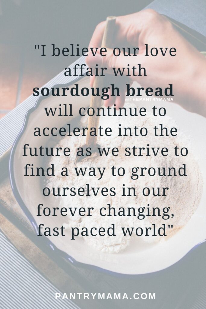 Quote Photo - Future of sourdough bread in our forever changing world by the Pantry Mama.